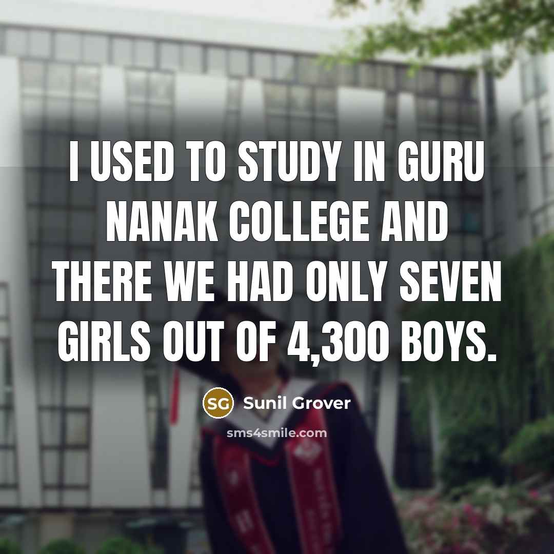 “I used to study in Guru Nanak college and there…” quote by Sunil Grover