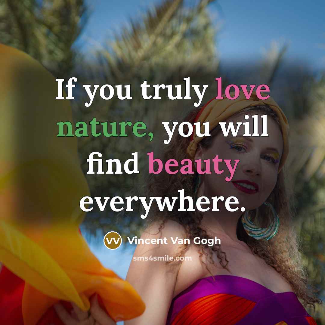 “If you truly love nature, you will find beauty everywhere.…” quote by Vincent Van Gogh