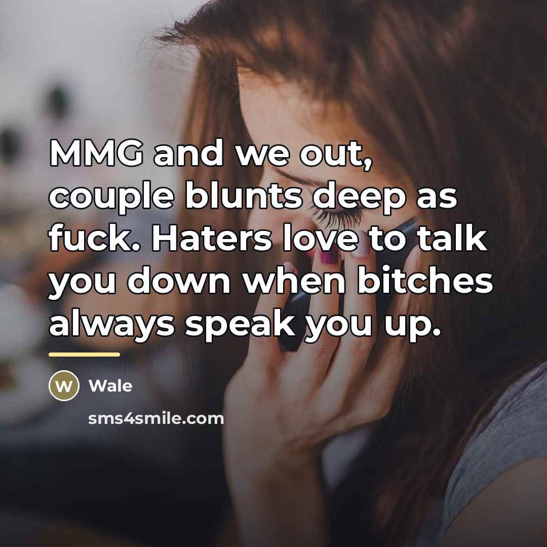 “MMG and we out, couple blunts deep as fuck. Haters…” quote by Wale