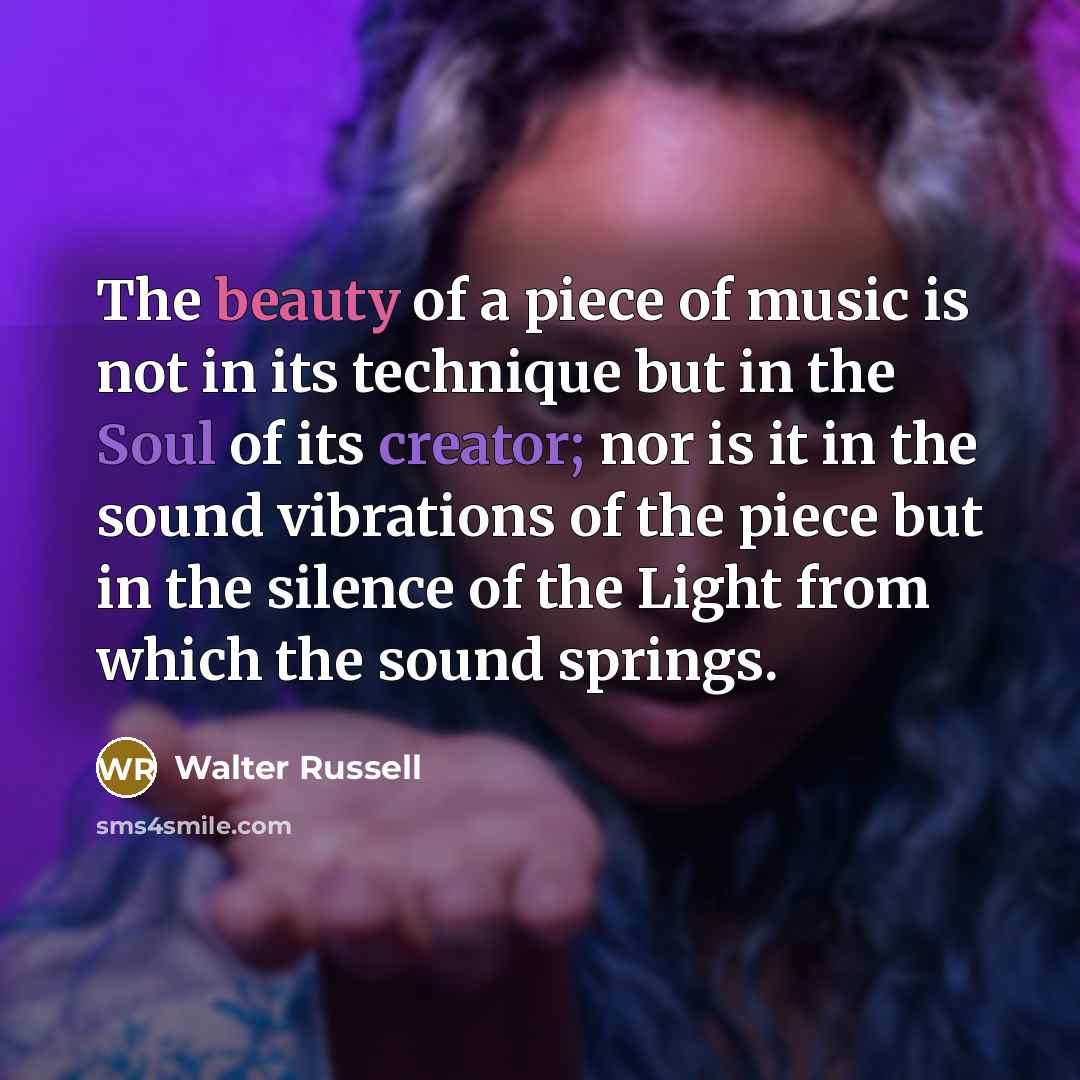 “The beauty of a piece of music is not in…” quote by Walter Russell