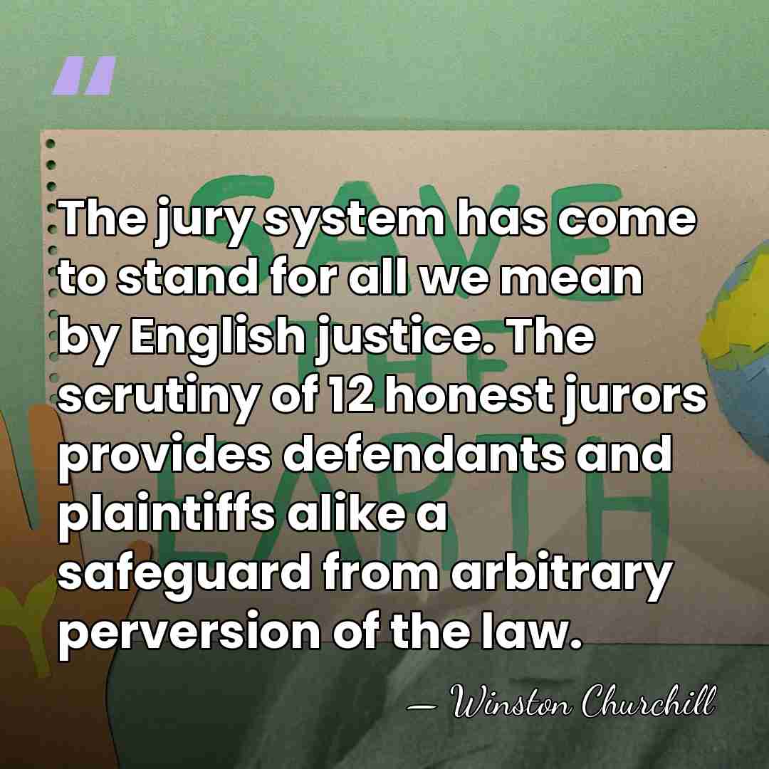 The jury system has come to stand for all we mean by&hellip; - Winston Churchill