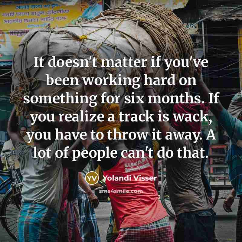 “It doesn't matter if you've been working hard on something…” quote by Yolandi Visser