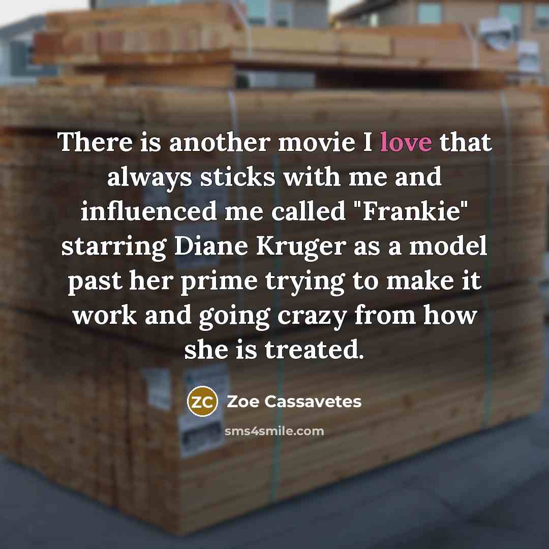 “There is another movie I love that always sticks with…” quote by Zoe Cassavetes