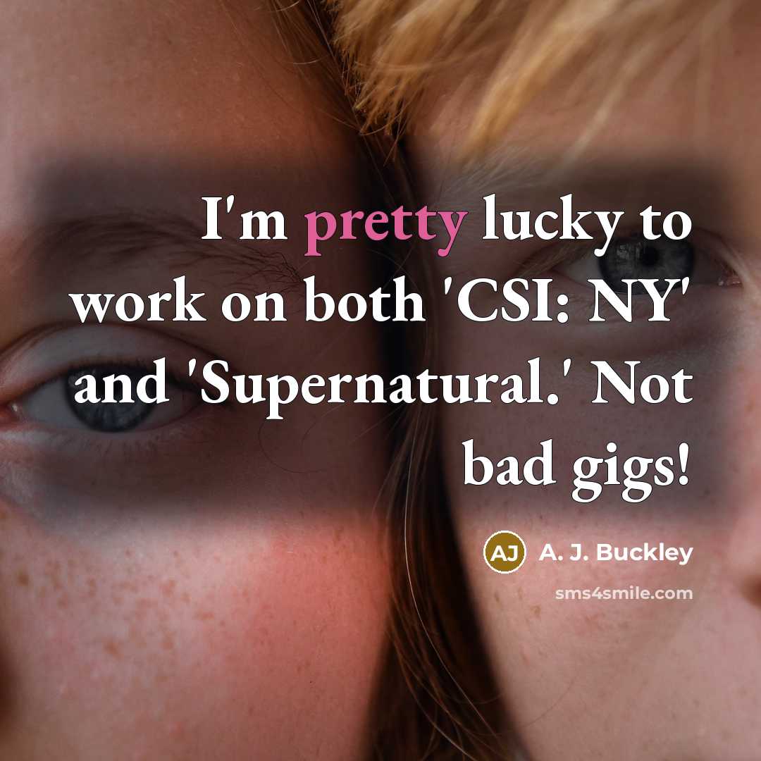 “I'm pretty lucky to work on both 'CSI: NY' and…” quote by A. J. Buckley