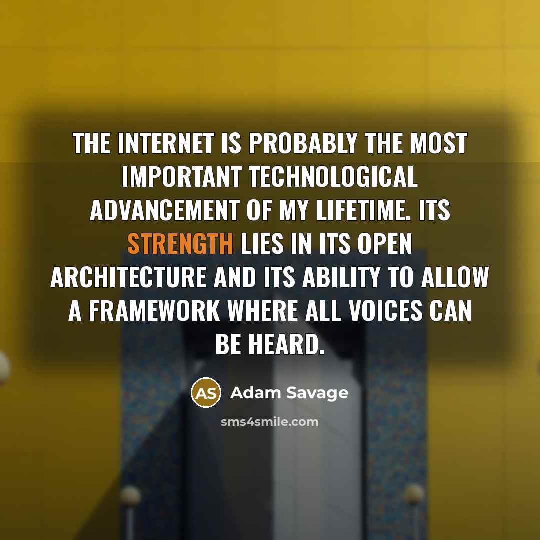 “The Internet is probably the most important technological advancement of…” quote by Adam Savage