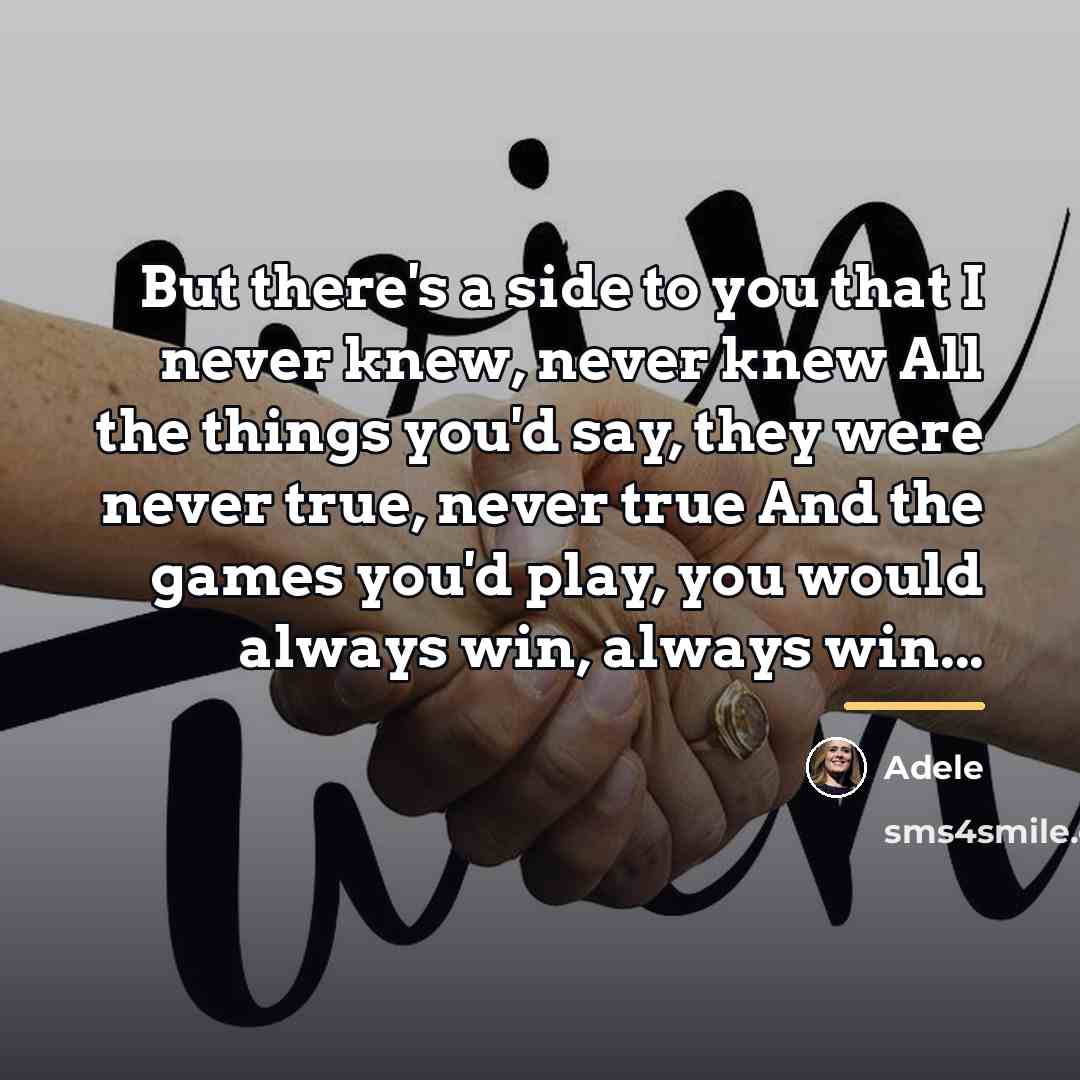 “But there's a side to you that I never knew,…” quote by Adele