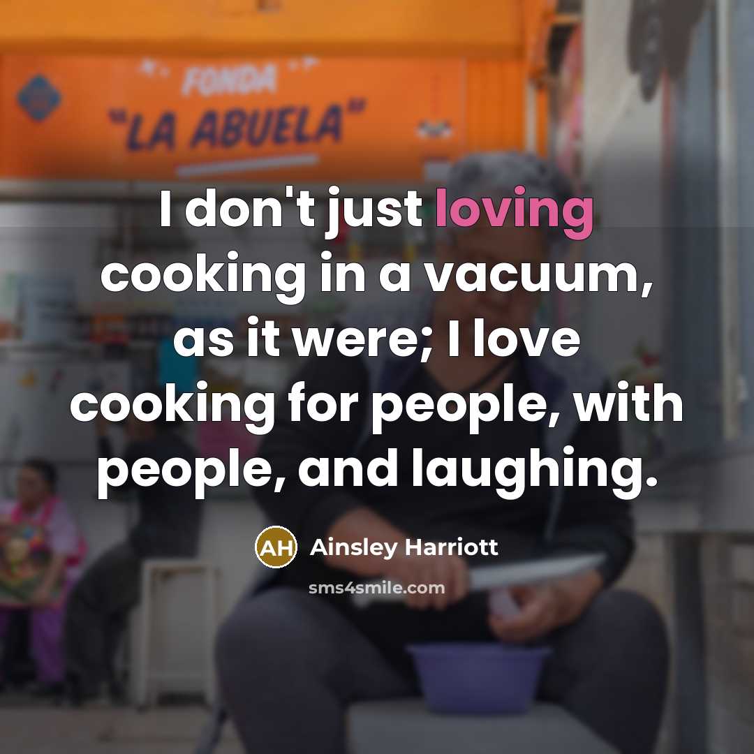“I don't just loving cooking in a vacuum, as it…” quote by Ainsley Harriott