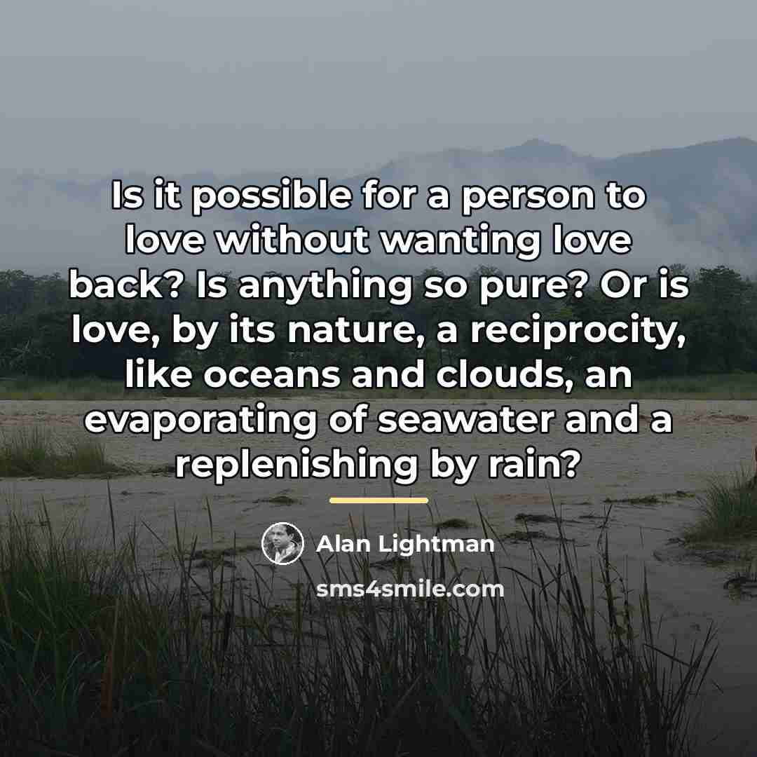 “Is it possible for a person to love without wanting…” quote by Alan Lightman