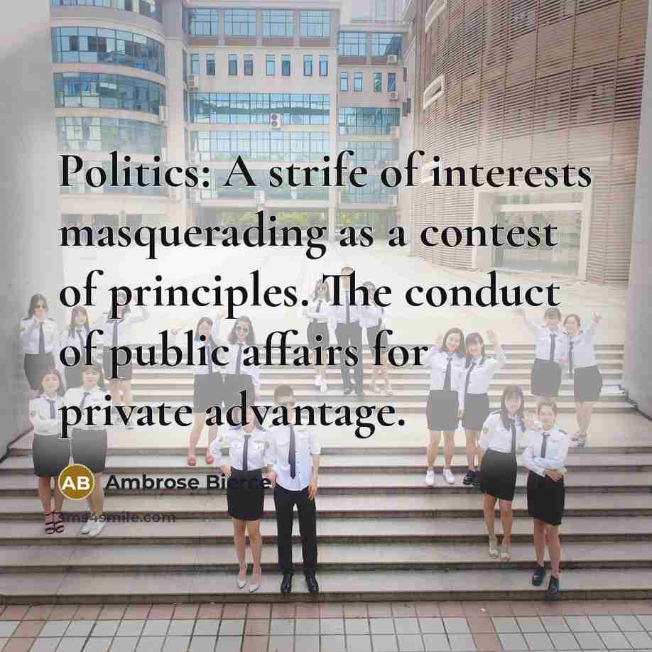 “Politics: A strife of interests masquerading as a contest of…” quote by Ambrose Bierce