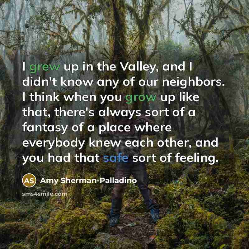 “I grew up in the Valley, and I didn't know…” quote by Amy Sherman-Palladino