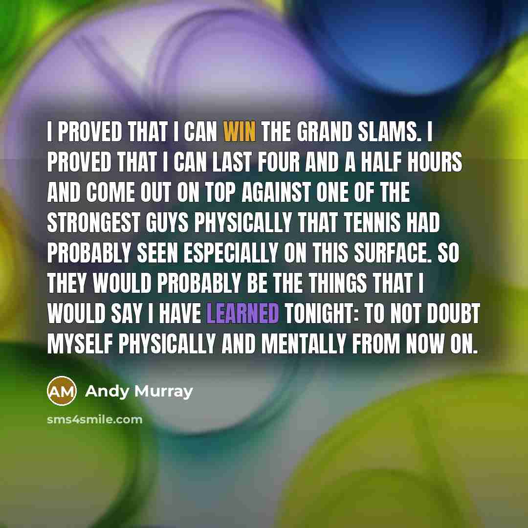 “I proved that I can win the Grand Slams. I…” quote by Andy Murray