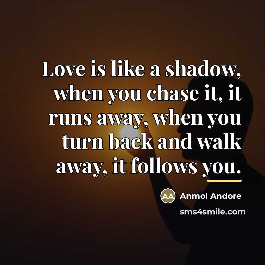 “Love is like a shadow, when you chase it, it…” quote by Anmol Andore