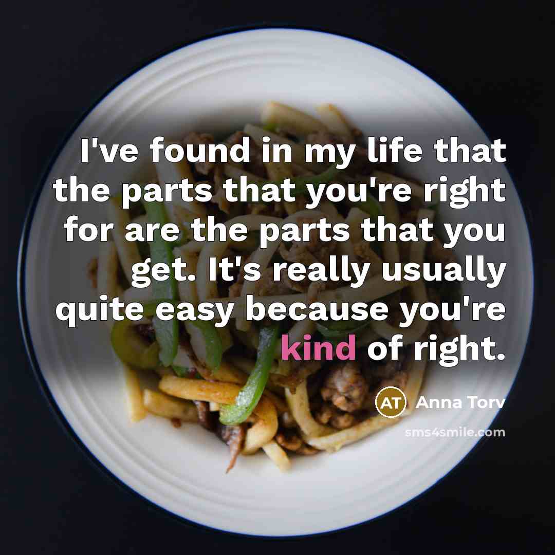 “I've found in my life that the parts that you're…” quote by Anna Torv