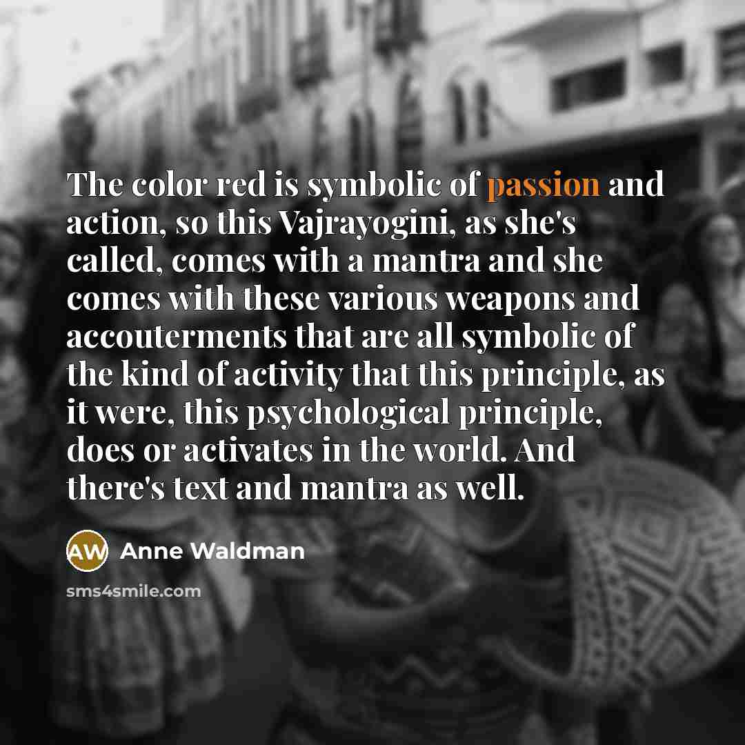 “The color red is symbolic of passion and action, so…” quote by Anne Waldman