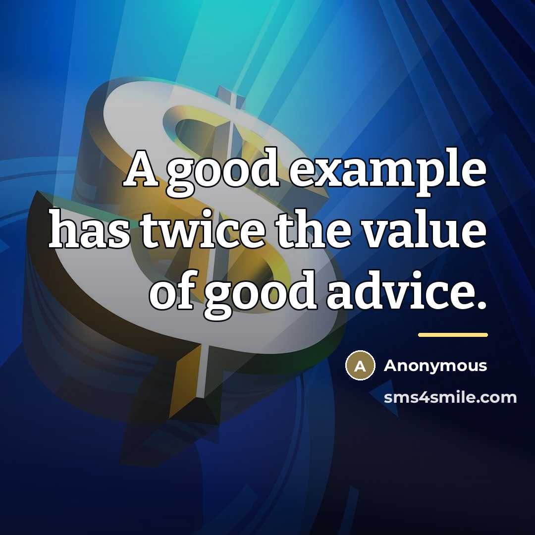 “A good example has twice the value of good advice.…” quote by Anonymous