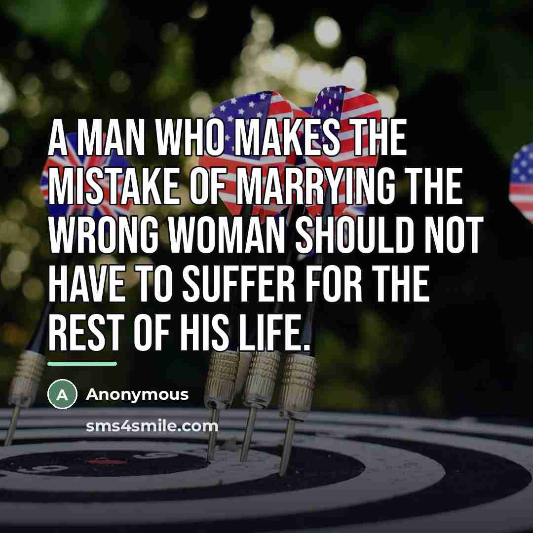 “A man who makes the mistake of marrying the wrong…” quote by Anonymous