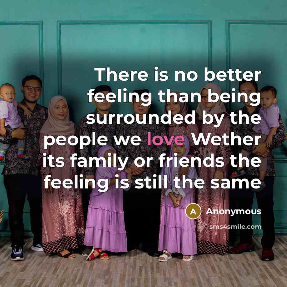 “There is no better feeling than being surrounded by the…” quote by Anonymous