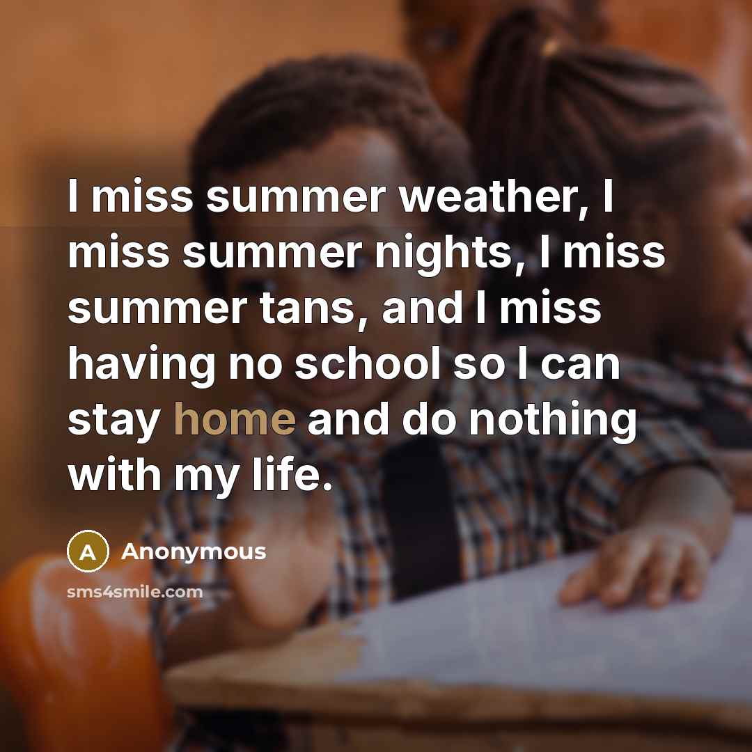 “I miss summer weather, I miss summer nights, I miss…” quote by Anonymous