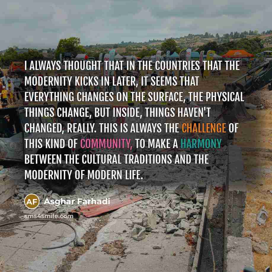 “I always thought that in the countries that the modernity…” quote by Asghar Farhadi