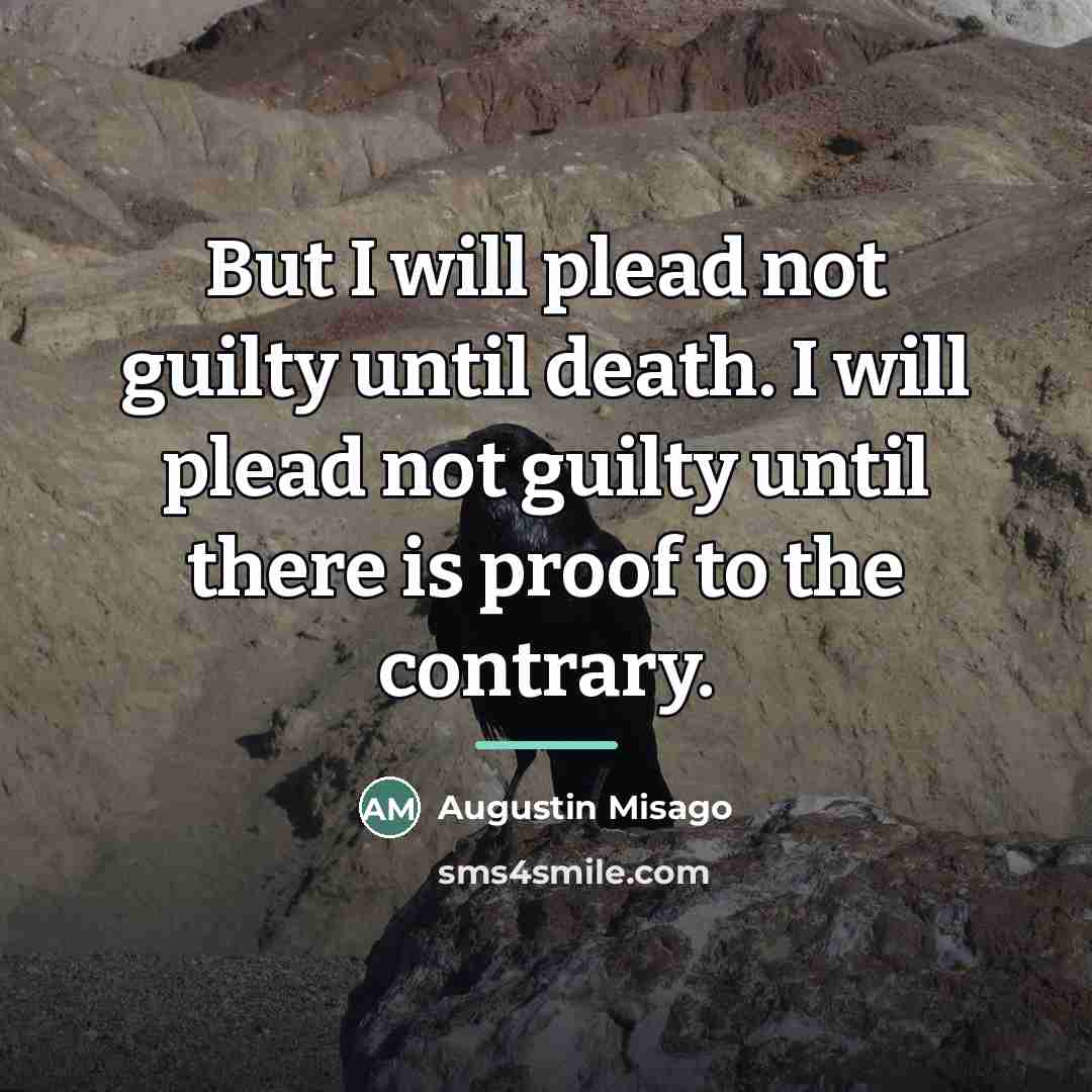 “But I will plead not guilty until death. I will…” quote by Augustin Misago