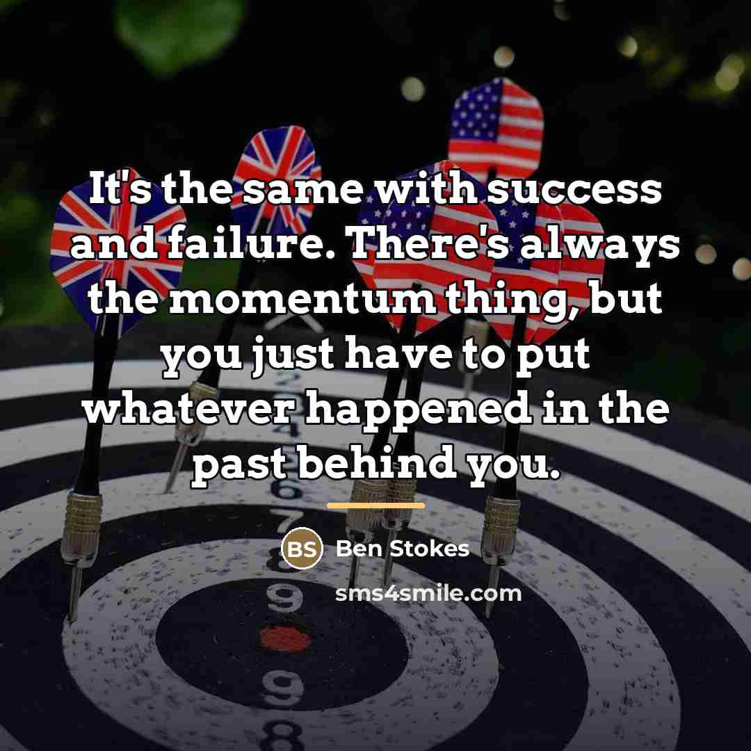 “It's the same with success and failure. There's always the…” quote by Ben Stokes