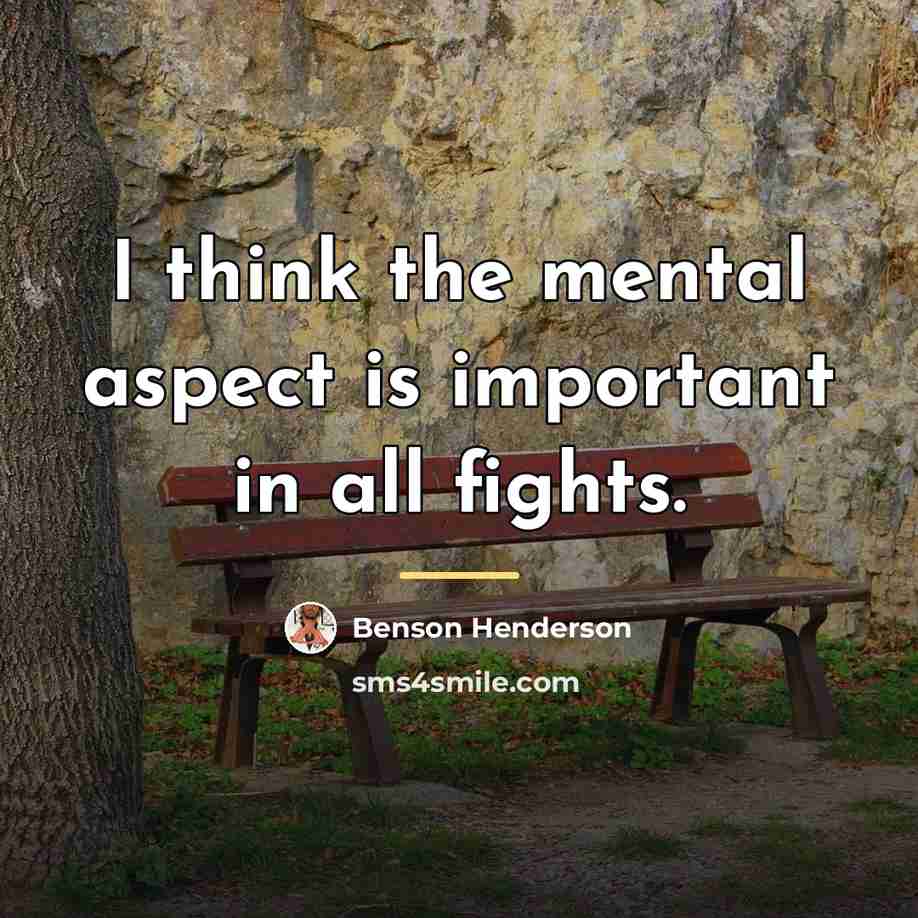 “I think the mental aspect is important in all fights.…” quote by Benson Henderson