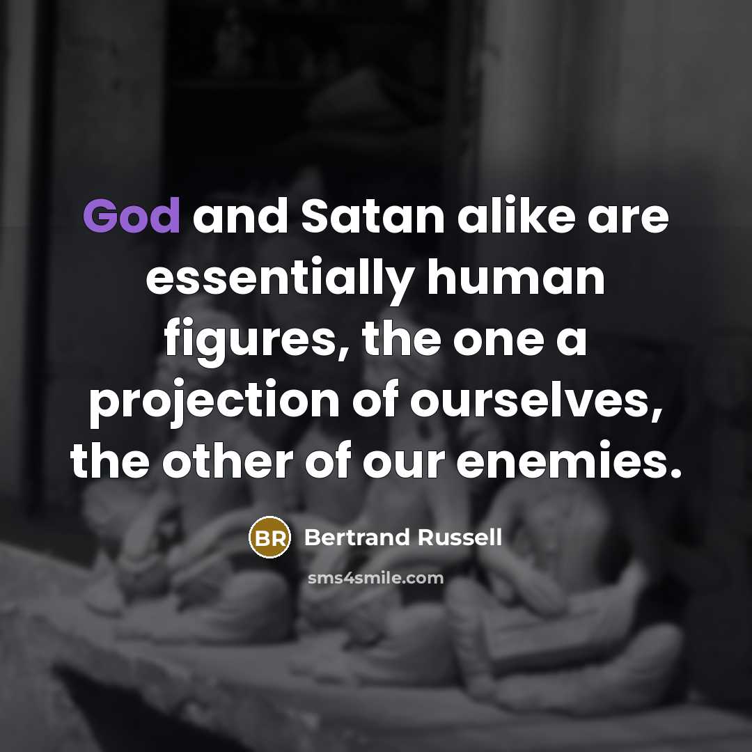 “God and Satan alike are essentially human figures, the one…” quote by Bertrand Russell