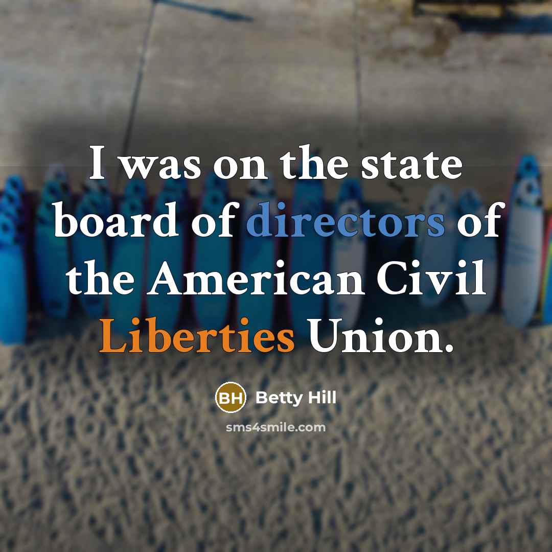 “I was on the state board of directors of the…” quote by Betty Hill