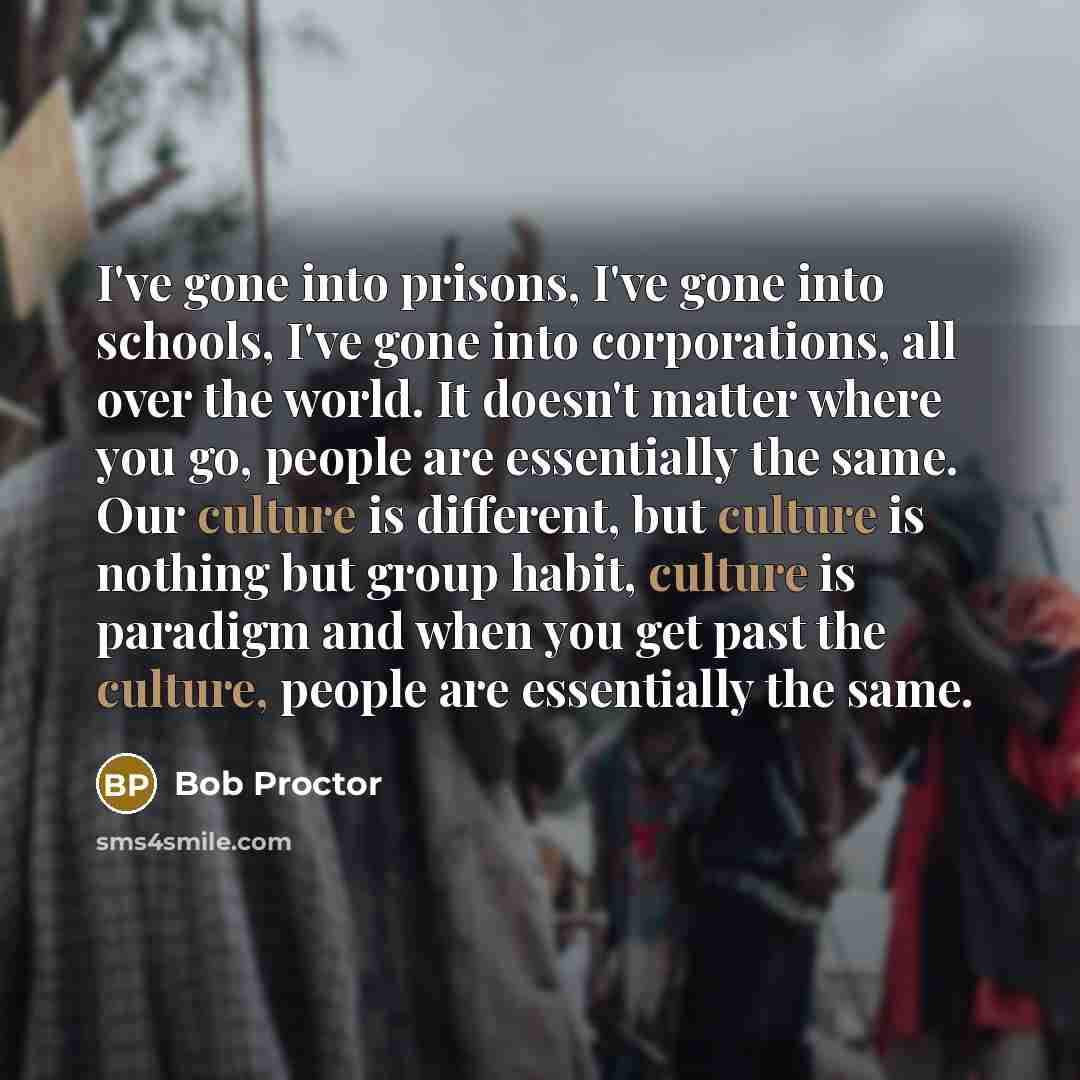 “I've gone into prisons, I've gone into schools, I've gone…” quote by Bob Proctor