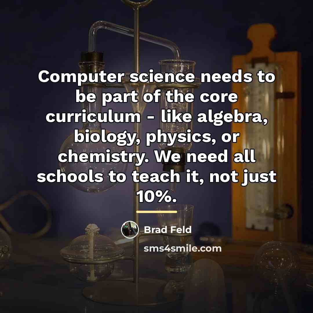 “Computer science needs to be part of the core curriculum…” quote by Brad Feld