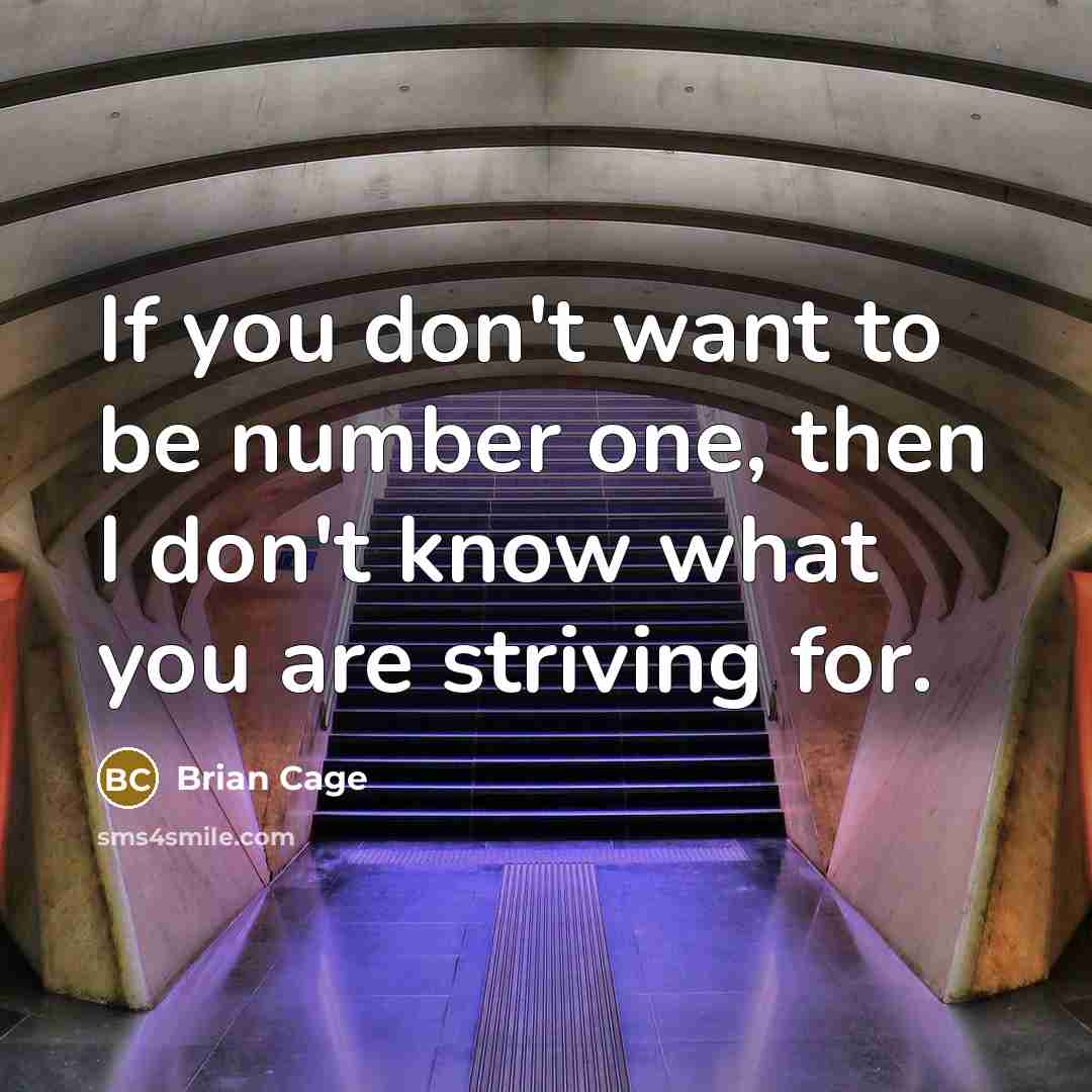 “If you don't want to be number one, then I…” quote by Brian Cage