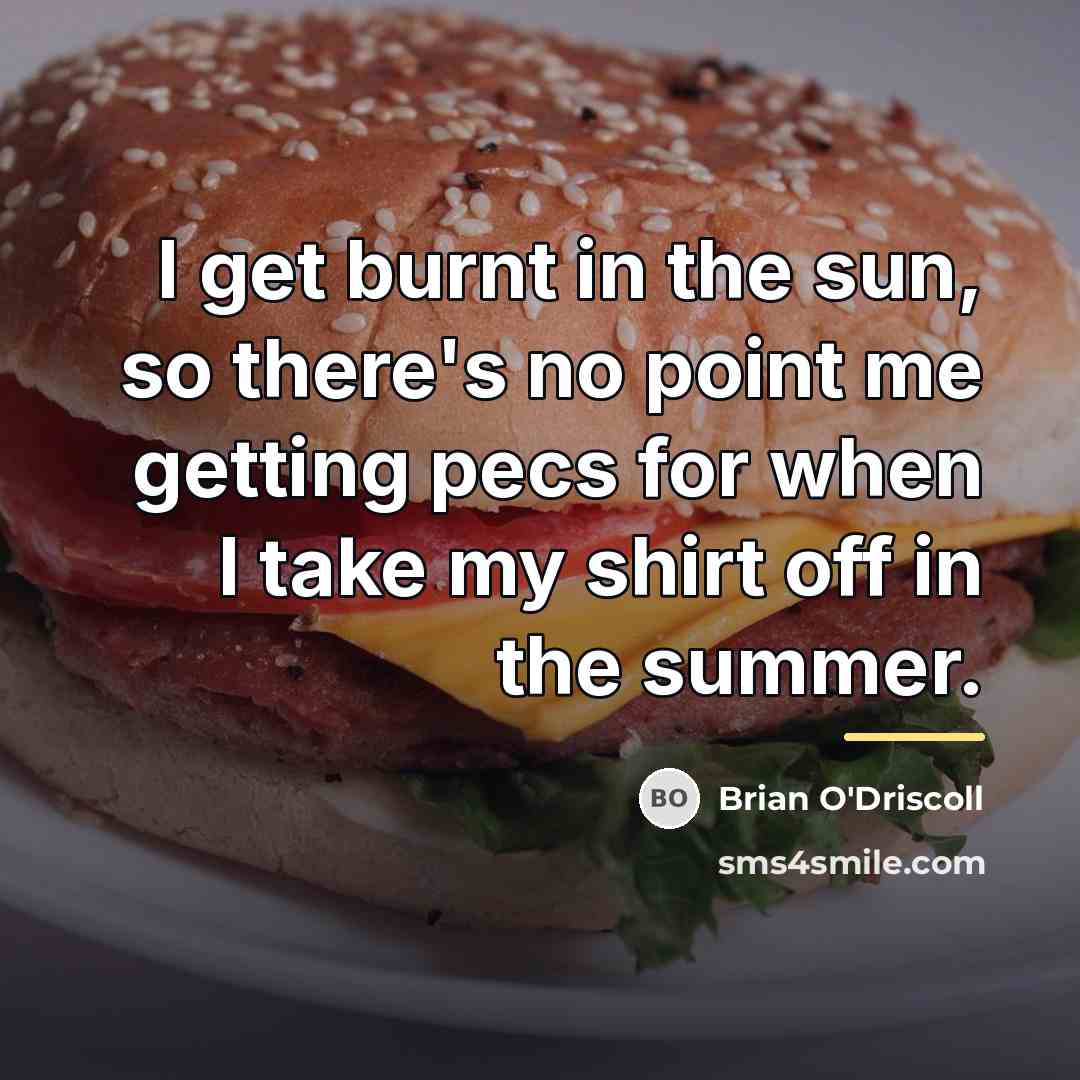 “I get burnt in the sun, so there's no point…” quote by Brian O'Driscoll