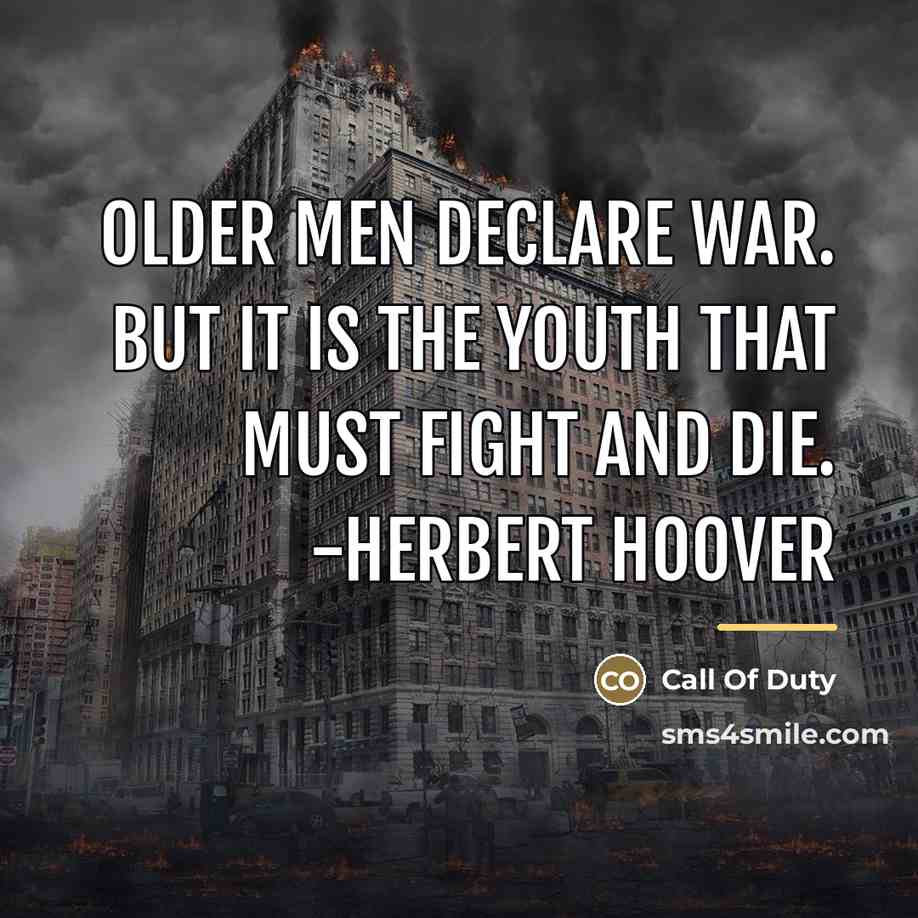 “Older men declare war. But it is the youth that…” quote by Call Of Duty