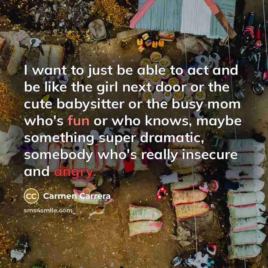 “I want to just be able to act and be…” quote by Carmen Carrera