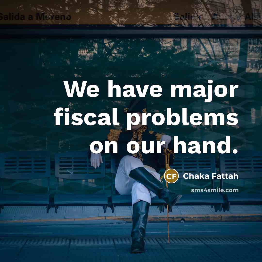 “We have major fiscal problems on our hand.…” quote by Chaka Fattah