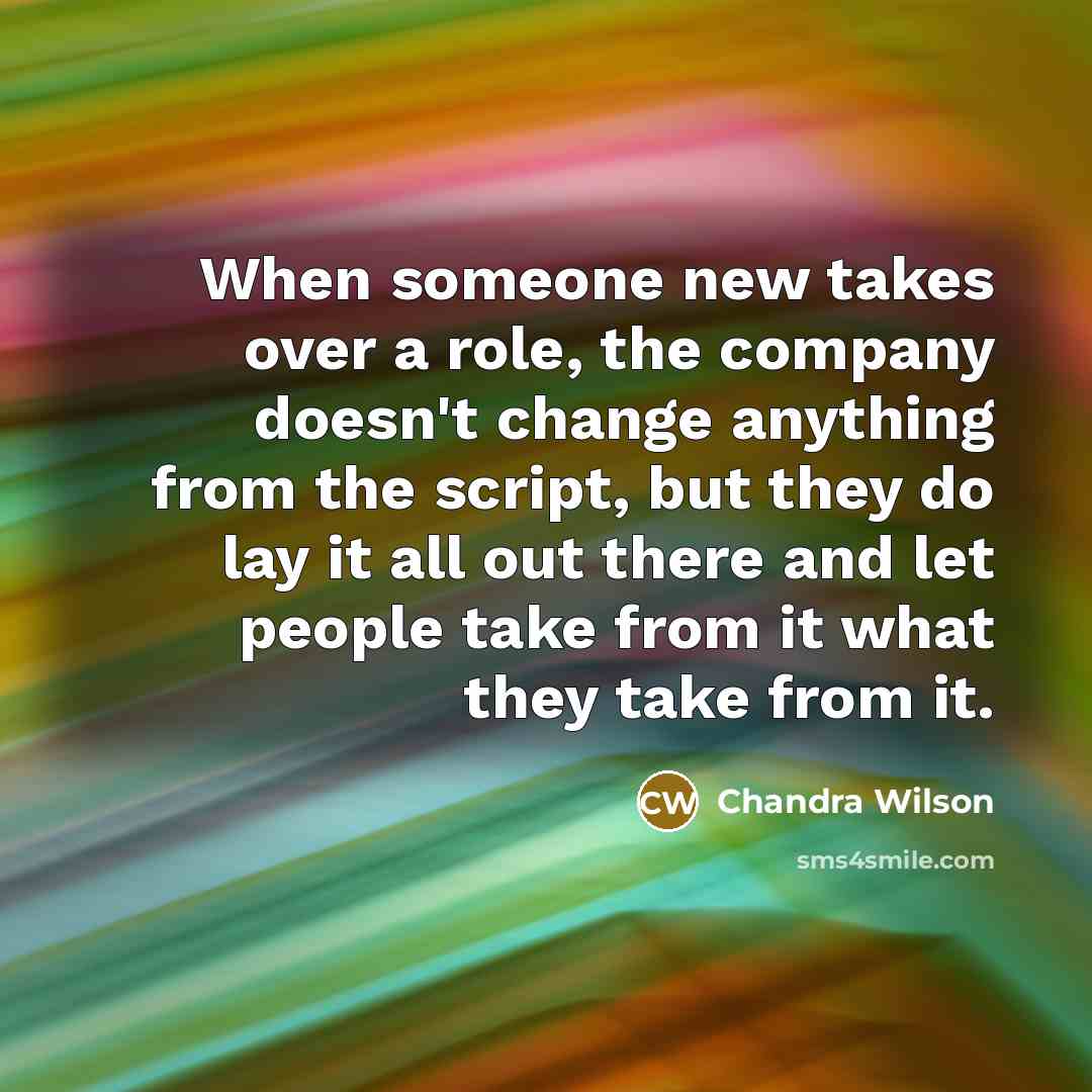 “When someone new takes over a role, the company doesn't…” quote by Chandra Wilson