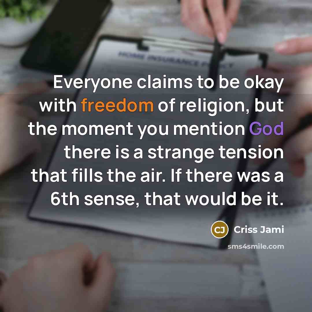“Everyone claims to be okay with freedom of religion, but…” quote by Criss Jami