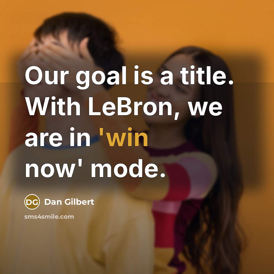 “Our goal is a title. With LeBron, we are in…” quote by Dan Gilbert