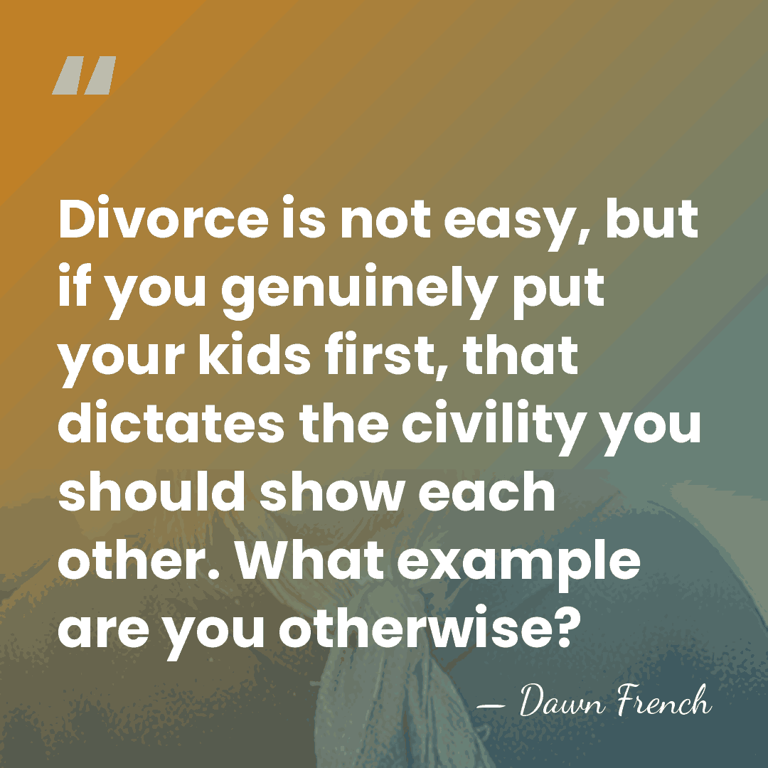 Divorce is not easy, but if you genuinely put your kids first,&hellip; - Dawn French