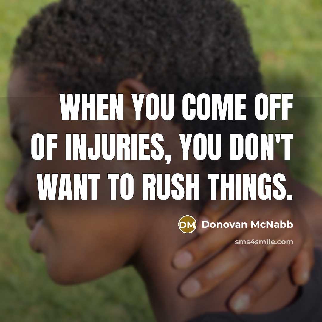 “When you come off of injuries, you don't want to…” quote by Donovan McNabb