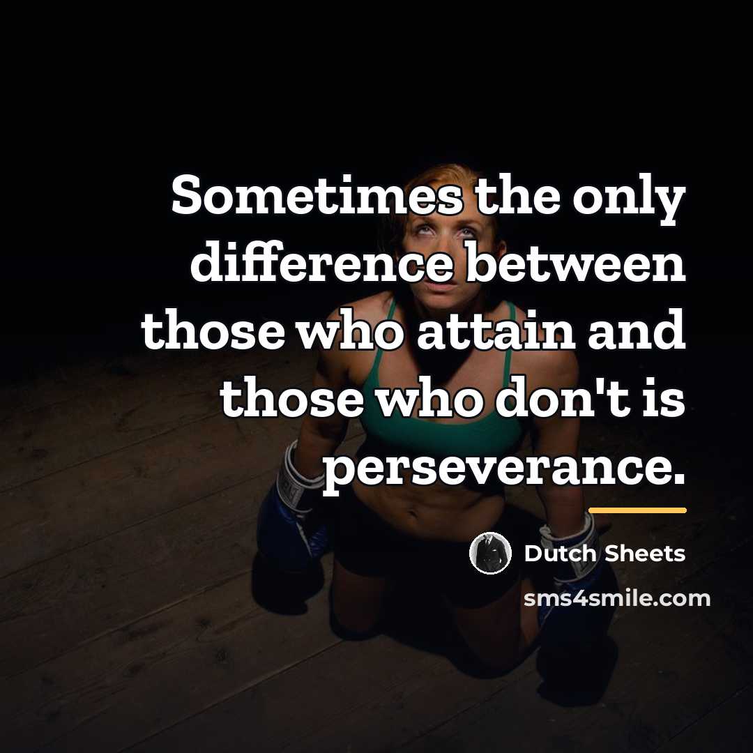 “Sometimes the only difference between those who attain and those…” quote by Dutch Sheets