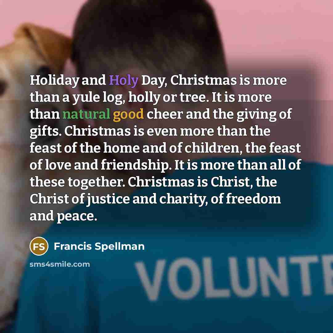 “Holiday and Holy Day, Christmas is more than a yule…” quote by Francis Spellman