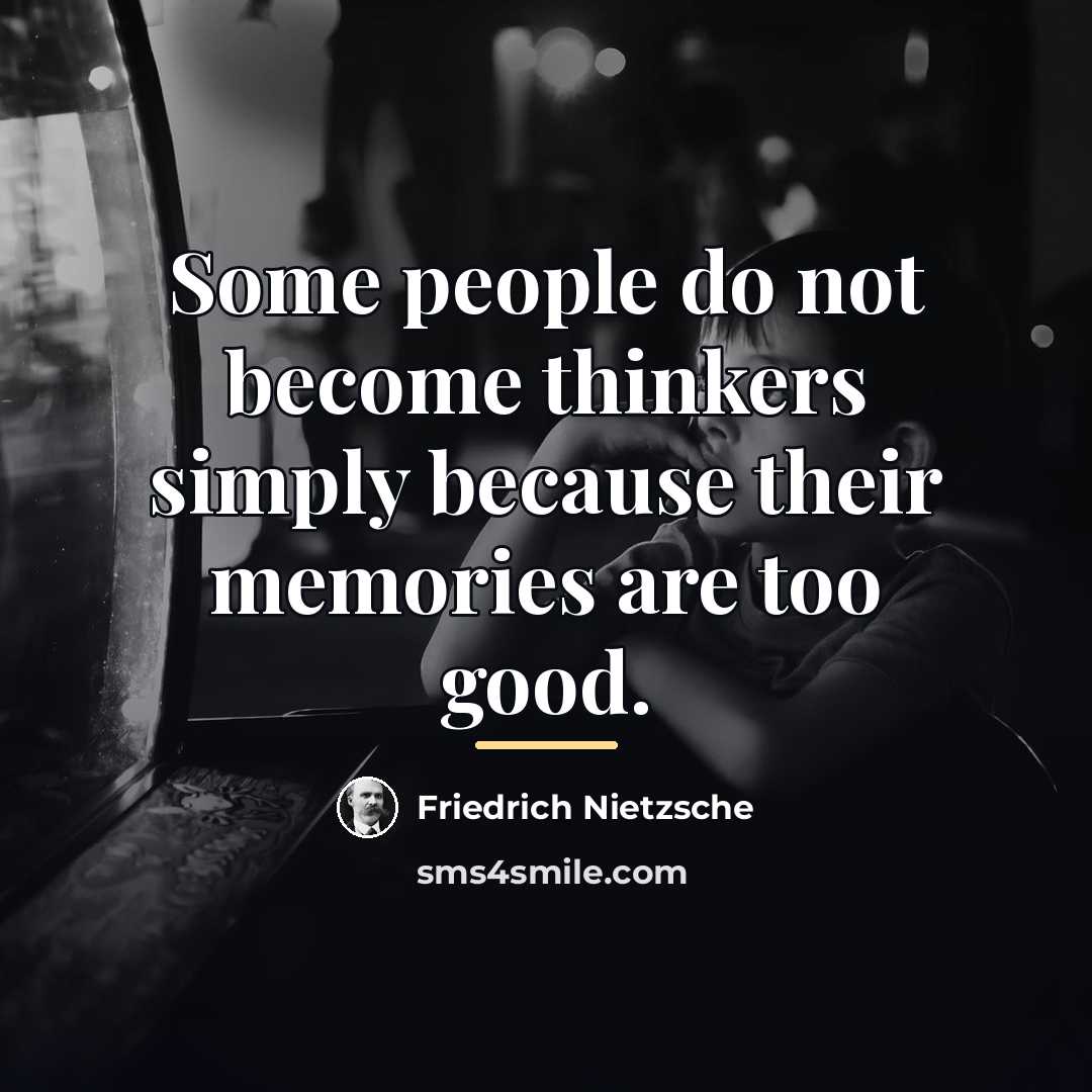 “Some people do not become thinkers simply because their memories…” quote by Friedrich Nietzsche