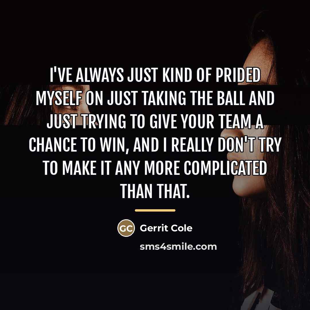 “I've always just kind of prided myself on just taking…” quote by Gerrit Cole