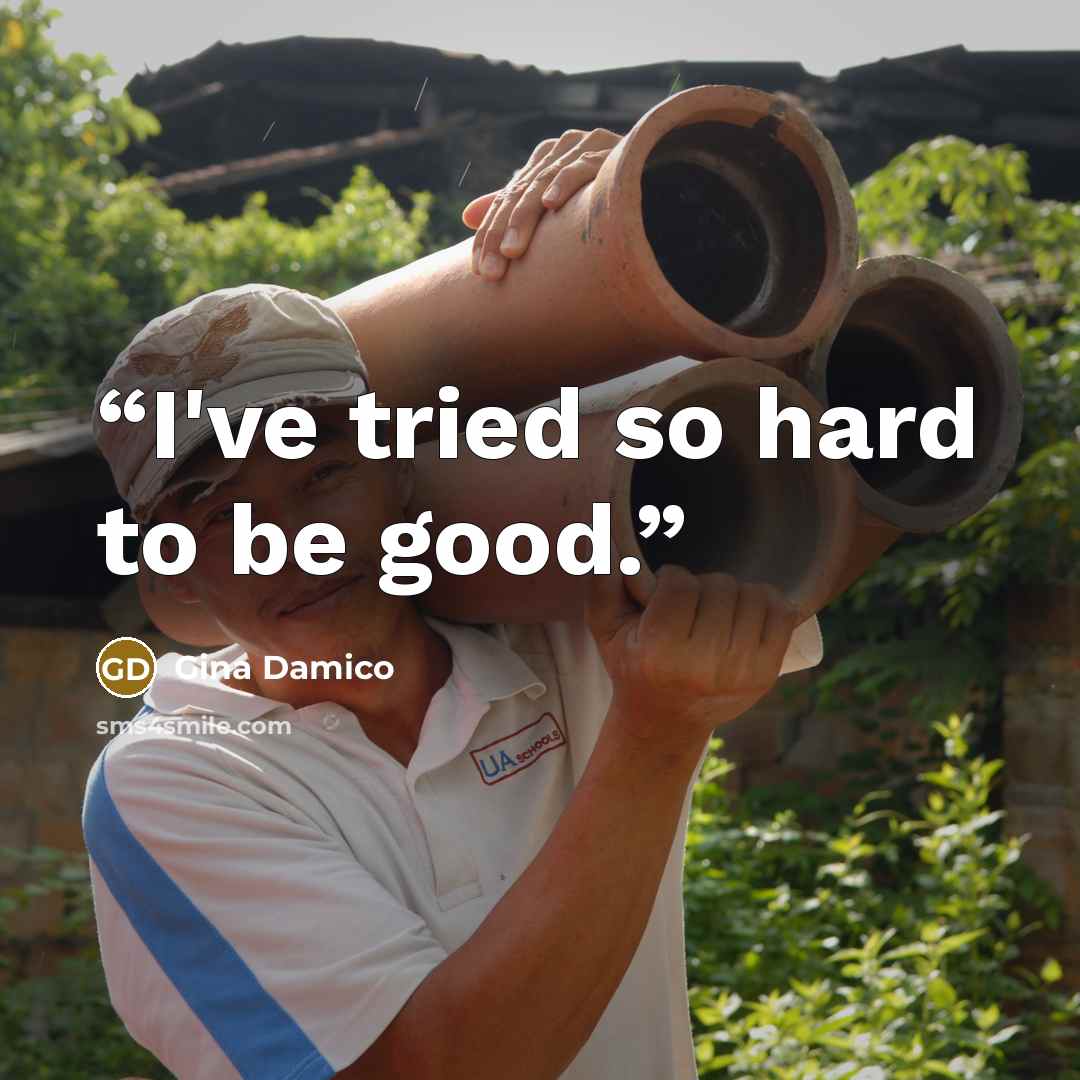 “I've tried so hard to be good.” quote by Gina Damico