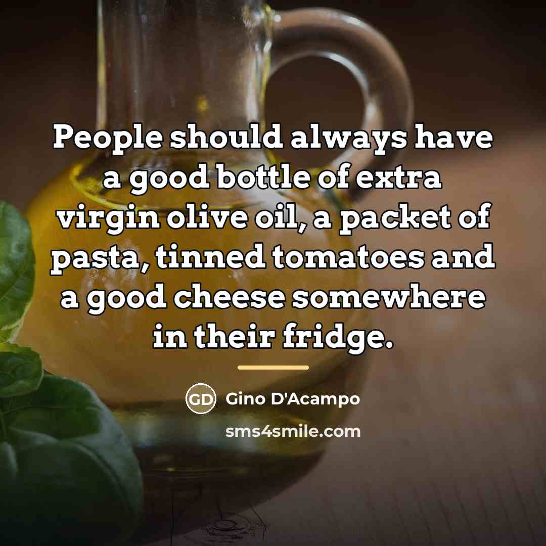 “People should always have a good bottle of extra virgin…” quote by Gino D'Acampo