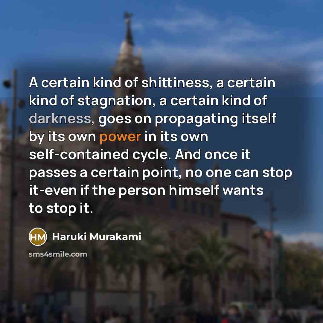 “A certain kind of shittiness, a certain kind of stagnation,…” quote by Haruki Murakami