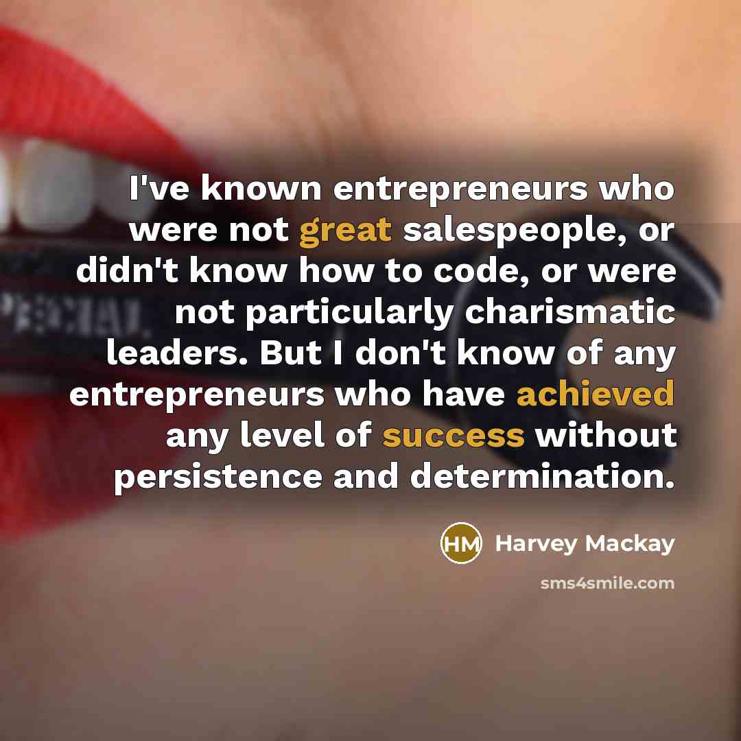 “I've known entrepreneurs who were not great salespeople, or didn't…” quote by Harvey Mackay
