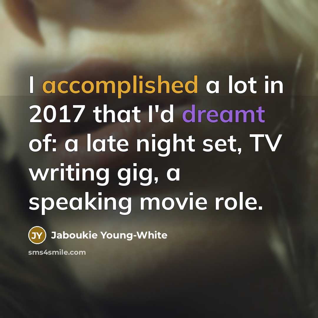 “I accomplished a lot in 2017 that I'd dreamt of: a late night set, TV writing gig, a speaking movie role.” quote by Jaboukie Young-White