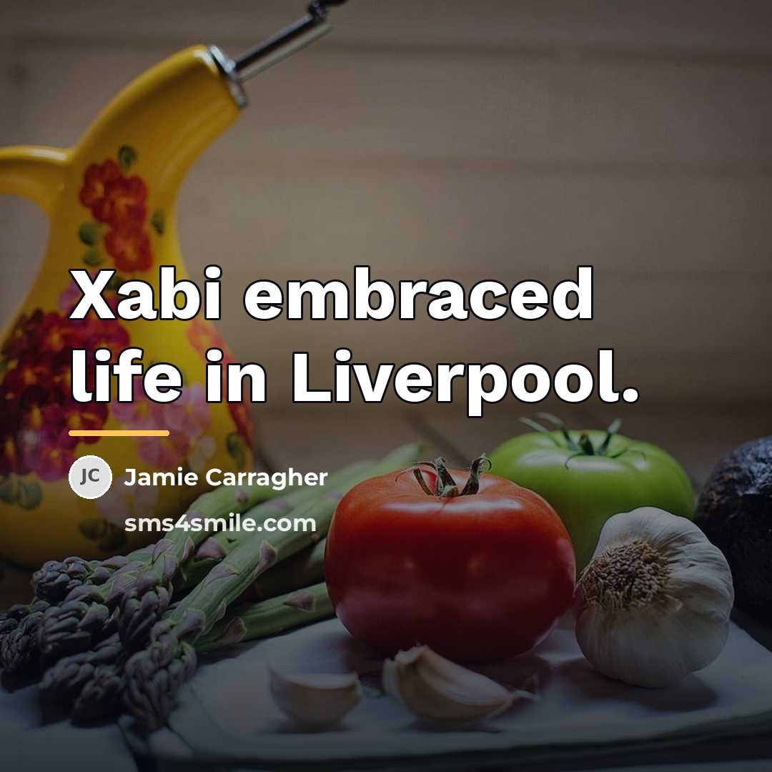 “Xabi embraced life in Liverpool.…” quote by Jamie Carragher
